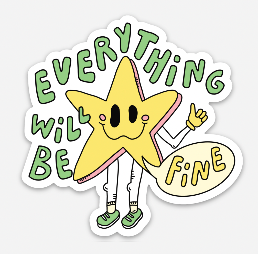 Everything Will Be Fine Sticker