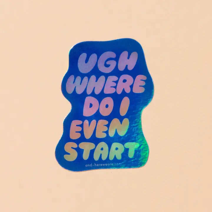 Where Do I Even Start Holographic Vinyl Sticker