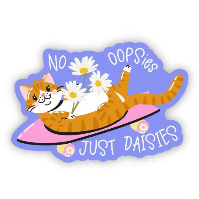No Oopsies, Just Daisies Sticker
