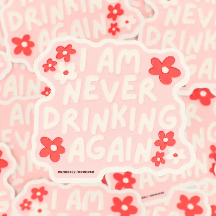 I Am Never Drinking Again Sticker