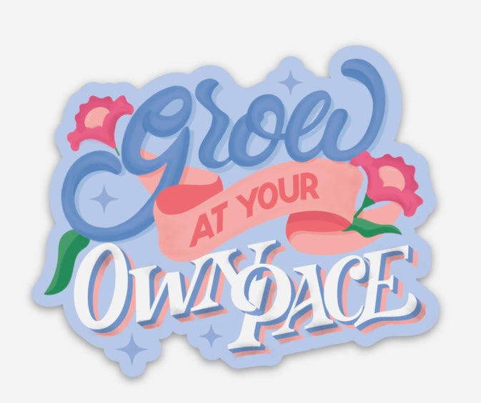 Grow At Your Own Pace Sticker